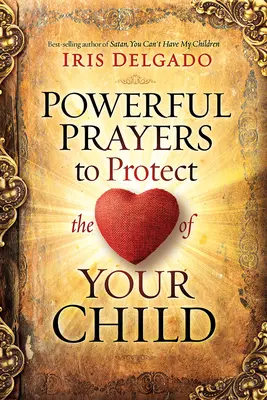 Rugăciuni puternice pentru a proteja inima copilului tău - Powerful Prayers to Protect the Heart of Your Child