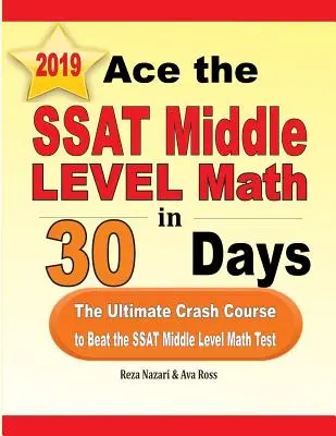 Ace the SSAT Middle Level Math in 30 Days: Cel mai bun curs rapid pentru a învinge testul SSAT Middle Level Math - Ace the SSAT Middle Level Math in 30 Days: The Ultimate Crash Course to Beat the SSAT Middle Level Math Test
