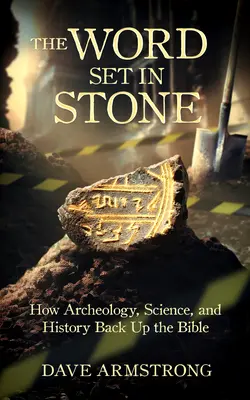 Cuvântul așezat în piatră: Cum arheologia, știința și istoria susțin Biblia - The Word Set in Stone: How Archaeology, Science, and History Back Up the Bible