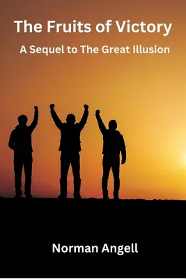 The Fruits of Victory: A Sequel to The Great Illusion