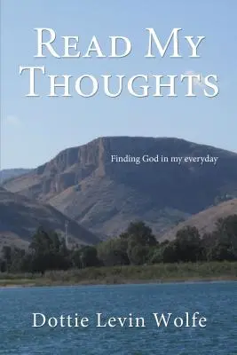 Citește-mi gândurile: Găsirea lui Dumnezeu în viața mea de zi cu zi - Read My Thoughts: Finding God in My Everyday