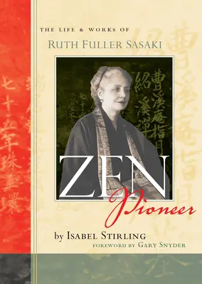 Zen Pioneer: Viața și opera lui Ruth Fuller Sasaki - Zen Pioneer: The Life & Works of Ruth Fuller Sasaki