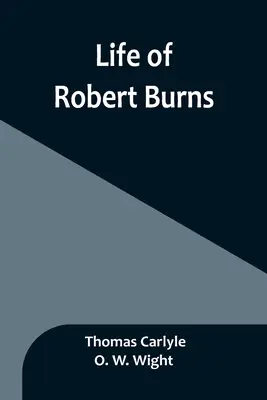 Viața lui Robert Burns - Life of Robert Burns