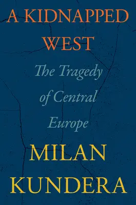 Un vest răpit: Tragedia Europei Centrale (The Tragedy of Central Europe) - A Kidnapped West: The Tragedy of Central Europe