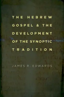 Evanghelia ebraică și dezvoltarea tradiției sinoptice (The Hebrew Gospel and the Development of the Synoptic Tradition) - The Hebrew Gospel and the Development of the Synoptic Tradition