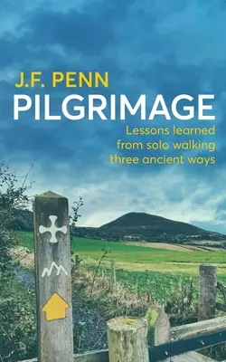 Pelerinaj: Lecții învățate din mersul solo pe trei căi străvechi - Pilgrimage: Lessons Learned from Solo Walking Three Ancient Ways