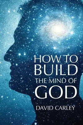 Cum să construiești mintea lui Dumnezeu - How To Build The Mind Of God