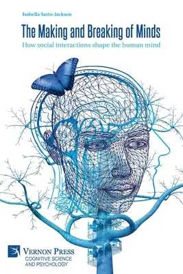 Crearea și distrugerea minților: Cum interacțiunile sociale modelează mintea umană - The Making and Breaking of Minds: How social interactions shape the human mind