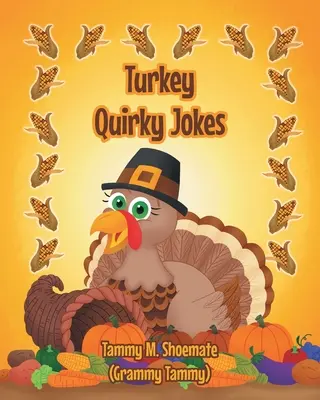 Turcia glume Quirky (Shoemate (Grammy Tammy) Tammy M.) - Turkey Quirky Jokes (Shoemate (Grammy Tammy) Tammy M.)