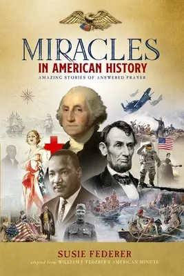 Miracole în istoria Americii - Ediție cadou: 50 de povești inspiraționale din volumele unu și doi ale best-seller-ului Miracole în istoria Americii - Miracles in American History - Gift Edition: 50 Inspiring Stories from Volumes One & Two of the Best-Selling Miracles in American History