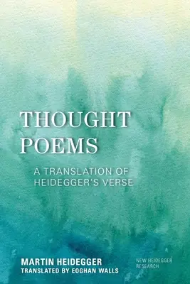 Poeme ale gândirii: O traducere a versurilor lui Heidegger - Thought Poems: A Translation of Heidegger's Verse