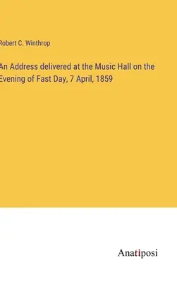 Discurs rostit la Music Hall în seara zilei de post, 7 aprilie 1859 - An Address delivered at the Music Hall on the Evening of Fast Day, 7 April, 1859