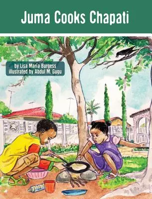 Juma Cooks Chapati: Poveștile lui Juma din Tanzania - Juma Cooks Chapati: The Tanzania Juma Stories