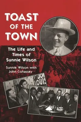 Toast of the Town: Viața și epoca lui Sunnie Wilson - Toast of the Town: The Life and Times of Sunnie Wilson