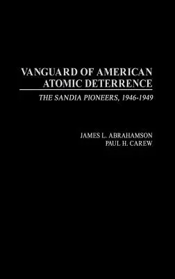 Avangarda descurajării atomice americane: The Sandia Pioneers, 1946-1949 - Vanguard of American Atomic Deterrence: The Sandia Pioneers, 1946-1949