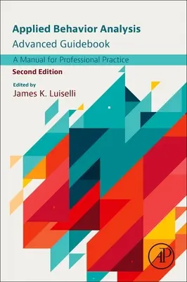 Applied Behavior Analysis Advanced Guidebook: Un manual pentru practica profesională - Applied Behavior Analysis Advanced Guidebook: A Manual for Professional Practice