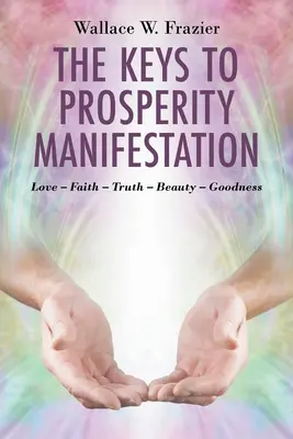 Cheile manifestării prosperității - The Keys To Prosperity Manifestation
