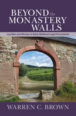Dincolo de zidurile mănăstirii: Bărbați și femei laici în formularele juridice medievale timpurii - Beyond the Monastery Walls: Lay Men and Women in Early Medieval Legal Formularies