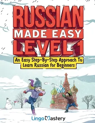 Russian Made Easy Level 1: An Easy Step-By-Step Approach to Learn Russian for Beginners (Textbook + Workbook Included) - Russian Made Easy Level 1: An Easy Step-By-Step Approach To Learn Russian for Beginners (Textbook + Workbook Included)
