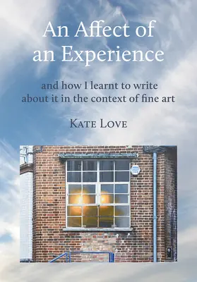 Afectarea unei experiențe: Și cum am învățat să scriu despre ea în contextul artei plastice - An Affect of an Experience: And How I Learned to Write about It in the Context of Fine Art