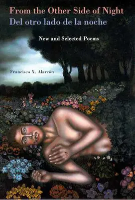 From the Other Side of Night/del Otro Lado de la Noche: Poeme noi și alese - From the Other Side of Night/del Otro Lado de la Noche: New and Selected Poems