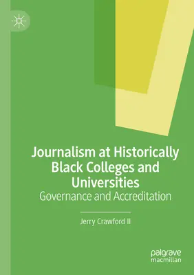 Jurnalismul la colegiile și universitățile istorice negre: Guvernanță și acreditare - Journalism at Historically Black Colleges and Universities: Governance and Accreditation