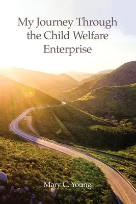 Călătoria mea prin întreprinderea de protecție a copilului - My Journey Through the Child Welfare Enterprise