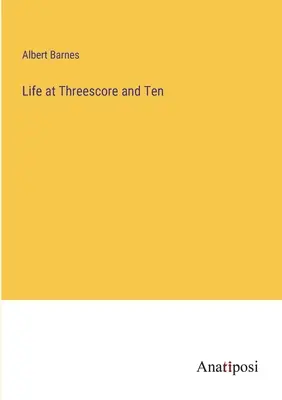 Viața la șaizeci și zece - Life at Threescore and Ten