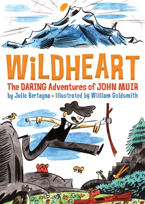 Wildheart: Aventurile îndrăznețe ale lui John Muir - Wildheart: The Daring Adventures of John Muir