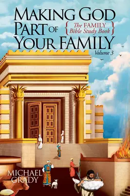 Facerea lui Dumnezeu parte din familia ta: Cartea de studiu biblic pentru familie, volumul 3 - Making God Part of Your Family: The Family Bible Study Book Volume 3