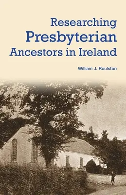 Cercetarea strămoșilor prezbiterieni în Irlanda - Researching Presbyterian Ancestors in Ireland