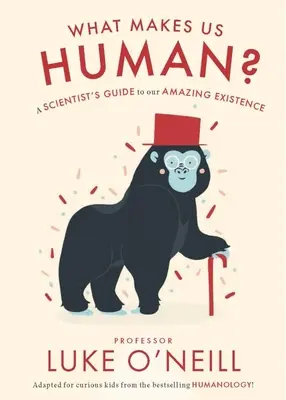 Ce ne face umani: Ghidul unui om de știință pentru existența noastră uimitoare - What Make Us Human: A Scientist's Guide to Our Amazing Existence