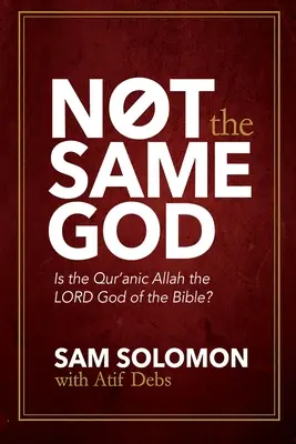 Nu este același Dumnezeu: Este Qur'an Allah DOMNUL Dumnezeu al Bibliei? - Not the Same God: Is the Qur'an Allah the LORD God of the Bible?