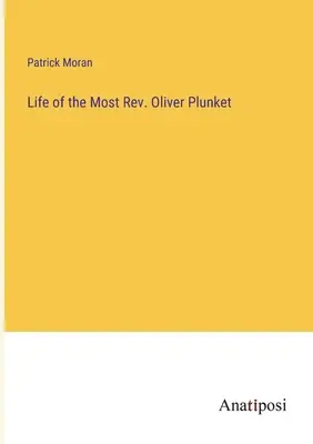 Viața Prea Rev. Oliver Plunket - Life of the Most Rev. Oliver Plunket