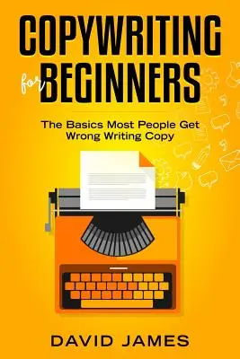 Copywriting pentru începători: Principiile de bază pe care majoritatea oamenilor le greșesc în scrierea de copy - Copywriting for Beginners: The Basics Most People Get Wrong Writing Copy