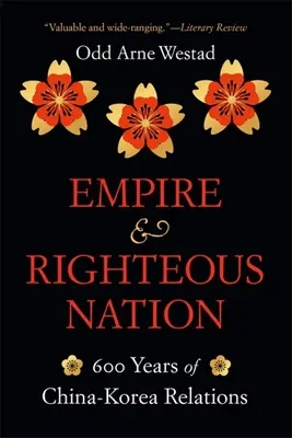 Empire and Righteous Nation: 600 de ani de relații China-Coreea - Empire and Righteous Nation: 600 Years of China-Korea Relations