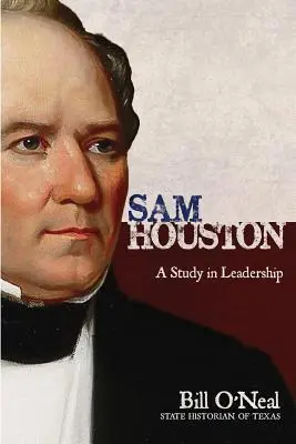 Sam Houston: Un studiu despre leadership - Sam Houston: A Study In Leadership