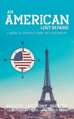 Un american pierdut în Paris: O nuvelă adaptată după scenariu (A Novella Adapted from The Screenplay) - An American Lost in Paris: A Novella Adapted from The Screenplay
