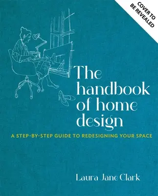 Manualul de proiectare a casei: Un proiect de arhitect pentru modelarea casei tale - The Handbook of Home Design: An Architect's Blueprint for Shaping Your Home