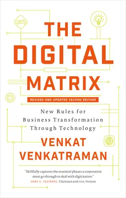 Matricea digitală: Noi reguli pentru transformarea afacerilor prin tehnologie - The Digital Matrix: New Rules for Business Transformation Through Technology