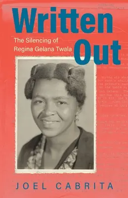 Written Out: Reducerea la tăcere a Reginei Gelana Twala - Written Out: The Silencing of Regina Gelana Twala