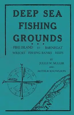 Zone de pescuit la mare adâncime - de la Fire Island la Barnegat - Epave, bancuri de pescuit și recife - Deep Sea Fishing Grounds - Fire Island to Barnegat - Wrecks, Fishing Banks and Reefs