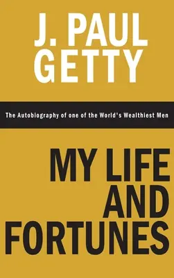 Viața și averile mele, autobiografia unuia dintre cei mai bogați oameni din lume (My Life and Fortunes, The Autobiography of one of the World's Wealthiest Men) - My Life and Fortunes, The Autobiography of one of the World's Wealthiest Men