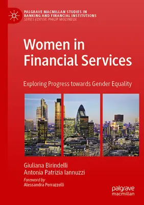 Femeile în serviciile financiare: Explorarea progreselor în direcția egalității de gen - Women in Financial Services: Exploring Progress Towards Gender Equality
