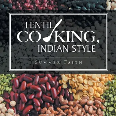 Gătitul lintei, în stil indian - Lentil Cooking, Indian Style