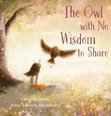 Bufnița fără înțelepciune de împărtășit - The Owl with No Wisdom to Share