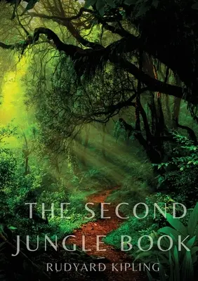 A doua Carte a Junglei: o continuare a Cărții Junglei de Rudyard Kipling, publicată pentru prima dată în 1895, și care conține cinci povestiri despre Mowgli și th - The Second Jungle Book: a sequel to The Jungle Book by Rudyard Kipling first published in 1895, and featuring five stories about Mowgli and th