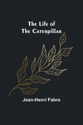 Viața omizilor - The Life of the Caterpillar