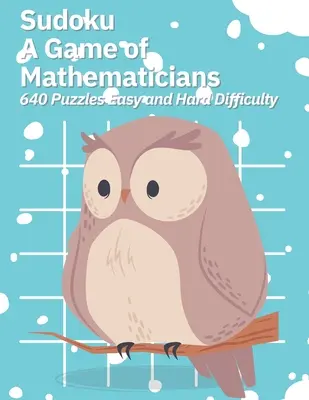 Sudoku A Game of Mathematicians 640 de puzzle-uri Dificultate ușoară și grea - Sudoku A Game of Mathematicians 640 Puzzles Easy and Hard Difficulty