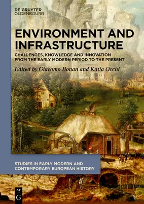 Mediu și infrastructură: Provocări, cunoștințe și inovare de la începutul perioadei moderne până în prezent - Environment and Infrastructure: Challenges, Knowledge and Innovation from the Early Modern Period to the Present